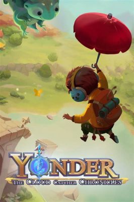 Yonder: The Cloud Catcher Chronicles Offers a Serene Escape into a Vibrant Fantasy World!